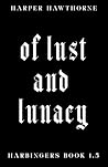 Of Lust and Lunacy: Harbingers Book 1.5 Of Lust and Lunacy: Harbingers Book 1.5