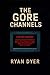 The Gore Channels by Ryan Dyer