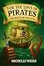 For the Love of Pirates by Michelle  Weeks