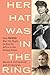 Her Hat Was in the Ring: How Women Won the Right to Run for Office in the United States