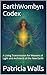 EarthWombyn Codex: A Living Transmission for Weavers of Light and Architects of the New Earth