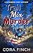 Trail Mix Murder: A Wickedl...