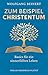 Zum Beispiel Christentum: Basics für ein sinnerfülltes Leben (German Edition)