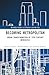 Becoming Metropolitan