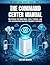 The Command Center Manual: ...