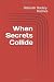 When Secrets Collide