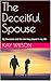 The Deceitful Spouse: My Na...