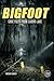 Bigfoot: Case Files from Ca...