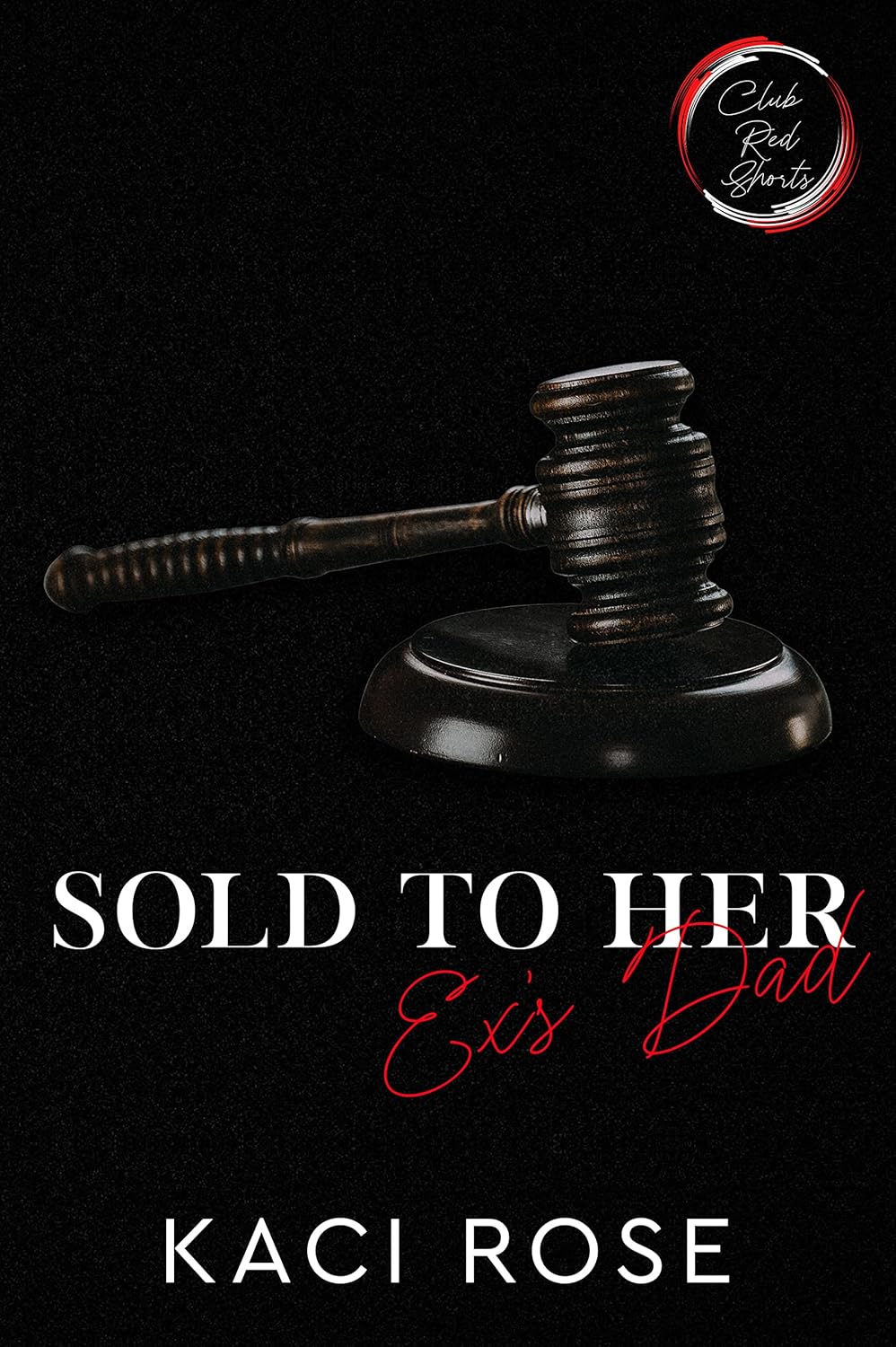 Sold to Her Ex's Dad (Club Red Shorts #2)