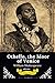 Othello, the Moor of Venice...