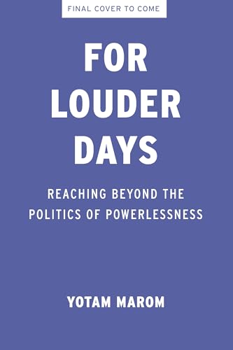 For Louder Days: Reaching Beyond a Politics of Powerlessness (Hardcover)