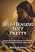 Self-Healing Isn’t Pretty by Mira Rowen