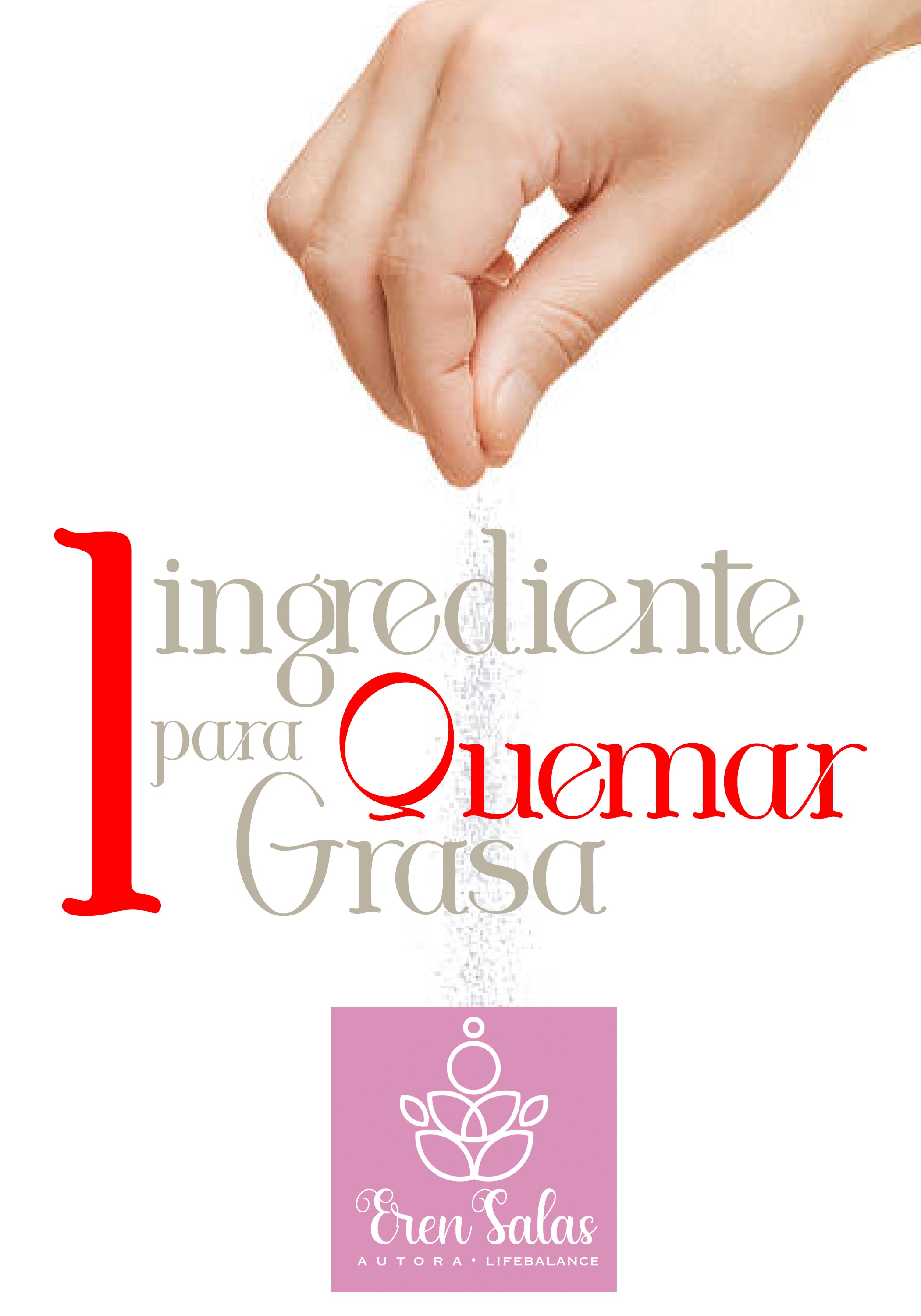 Un Ingrediente para Quemar Grasa: Un enfoque en salud metabólica para recuperar tu energía y activar la quema natural de grasa (Spanish Edition)