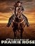 The Last Ride of Prairie Rose by Kevin West