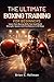 THE ULTIMATE BOXING TRAININ...
