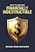 How to Become Financially Indestructible by Michael David Santonato How to Become Financially Indestructible by Michael David Santonato