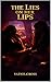 The Lies on Her Lips : A Th...