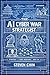 The AI Cyber War Strategist by Steven Chin