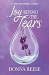 Joy Beyond the Tears by Donna  Reese