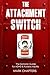 The Attachment Switch: From...