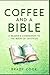 Coffee and a Bible: A Reade...