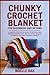 Chunky Crochet Blanket for ...