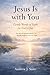 Jesus Is with You: Gentle W...