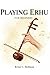 PLAYING ERHU FOR BEGINNERS:...