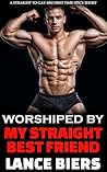 Worshiped By My Straight Best Friend: A Straight to Gay MM First Time Spicy Short Book cover for Worshiped By My Straight Best Friend: A Straight to Gay MM First Time Spicy Short