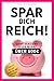 SPAR DICH REICH! by Felix Fischer