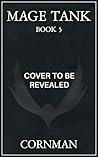 Mage Tank 5: A Li...