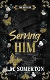 Serving Him: A Hi...