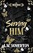 Serving Him: A High-Heat Gay Dark Romance (The Retreat Book 1)