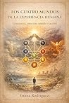 Los Cuatro Mundos de la Experiencia Humana: Conciencia, emoción, sentido y acción (Spanish Edition)