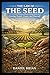 The Law of the Seed: Growin...
