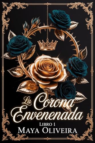 LA CORONA ENVENENADA: Dark romance vampírico con más problemas que sentido común. Libro 1. (Spanish Edition)
