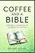 Coffee and a Bible: A Reade...
