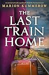 The Last Train Home by Marion Kummerow