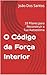 O Código da Força Interior:...