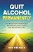 Quit Alcohol Permanently: T...