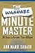 The Wannabe Minute Master: 30 Steps to Become Time Affluent