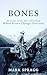 BONES : an essay from the collection WHERE RIVERS CHANGE DIRECTION