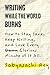 Writing While the World Burns by Sabyasachi Roy Writing While the World Burns by Sabyasachi Roy