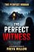 The Perfect Witness : A Sus...