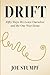 DRIFT: Fifty Ways We Leave Ourselves and the One Way Home