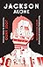 Jackson Alone
