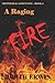 A RAGING FIRE