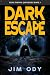 Dark Escape: A Dark YA nove...
