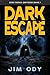 Dark Escape by Jim Ody
