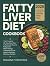 Fatty Liver Diet Cookbook: ...